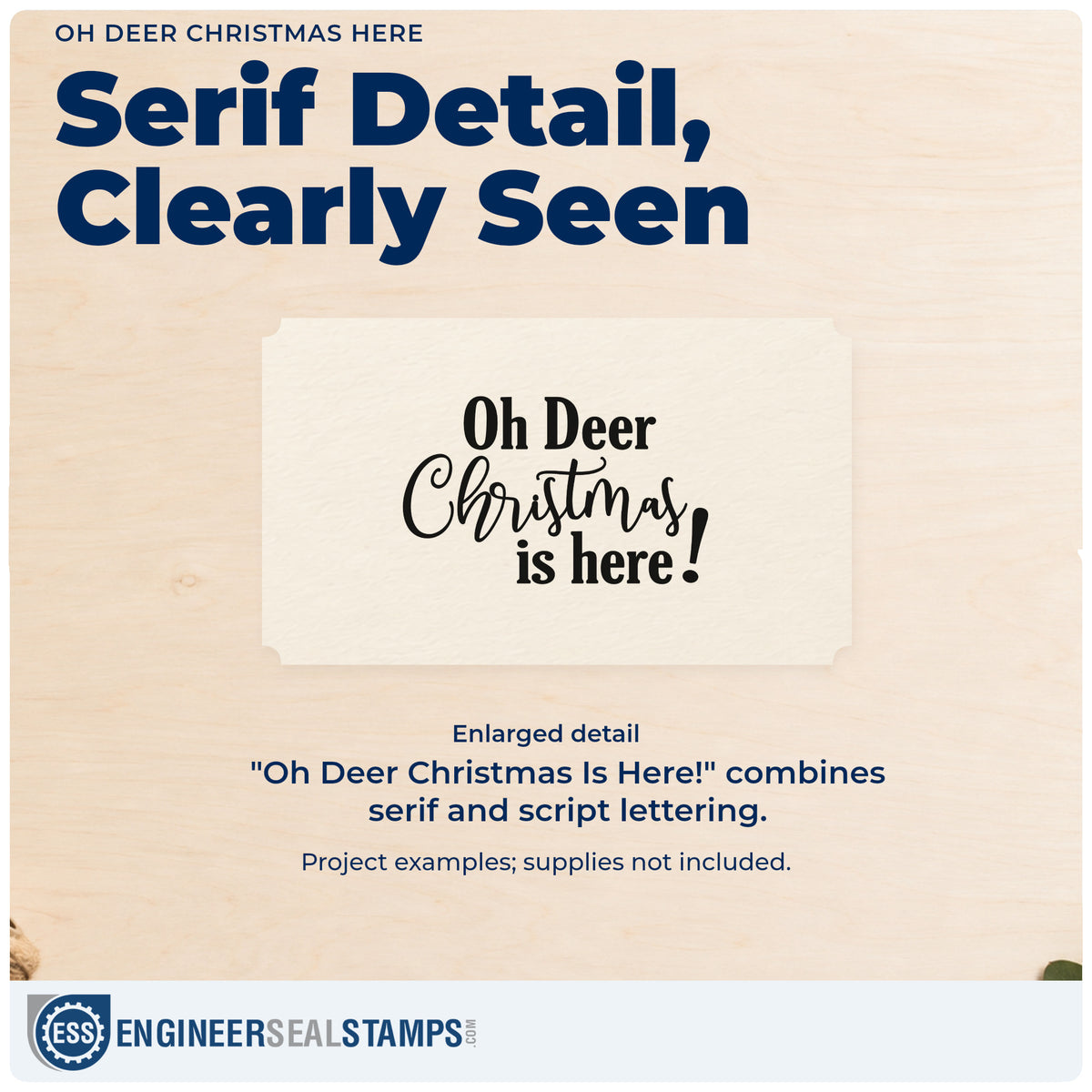 Enlarged detail of the Oh Deer Christmas Is Here! Hand Stamp – Duo imprint. “Oh Deer Christmas Is Here!” combines serif lettering and flowing script.