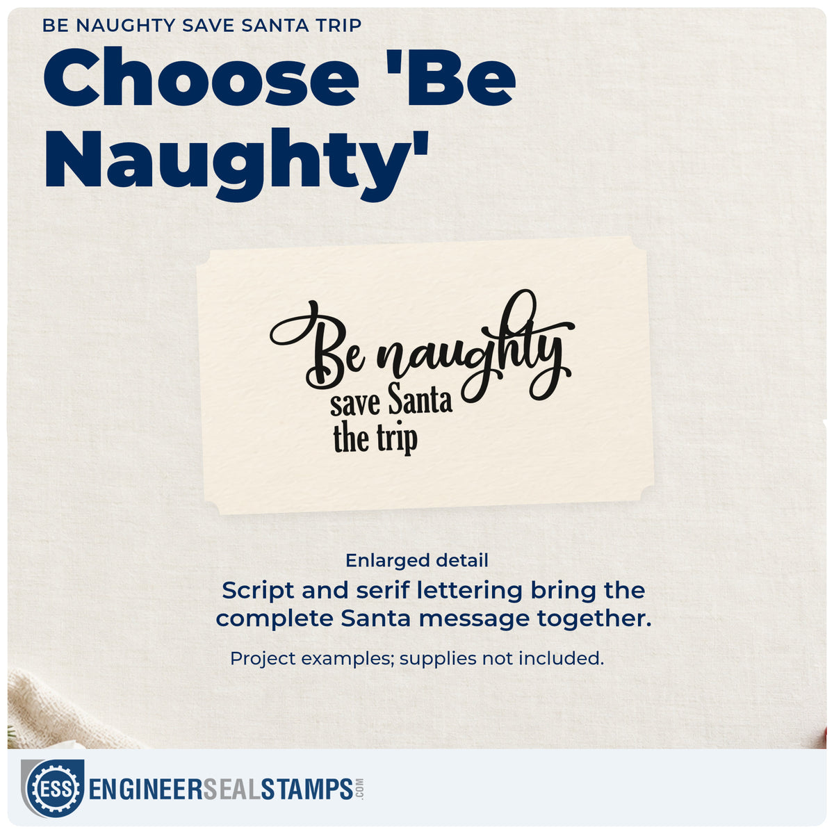 Enlarged detail of the Be Naughty Save Santa Trip Stamp – Slim Pre-Inked imprint. Script “Be Naughty” sits above smaller “Save Santa the Trip.”