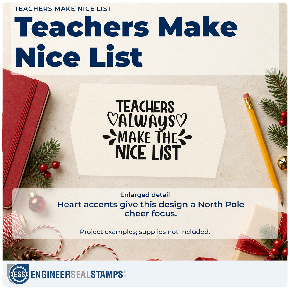 Enlarged detail of the Teachers Make Nice List Rubber Stamp – Duo Hand imprint. “Teachers Always Make the Nice List” features outlined hearts and bold decorative rays.