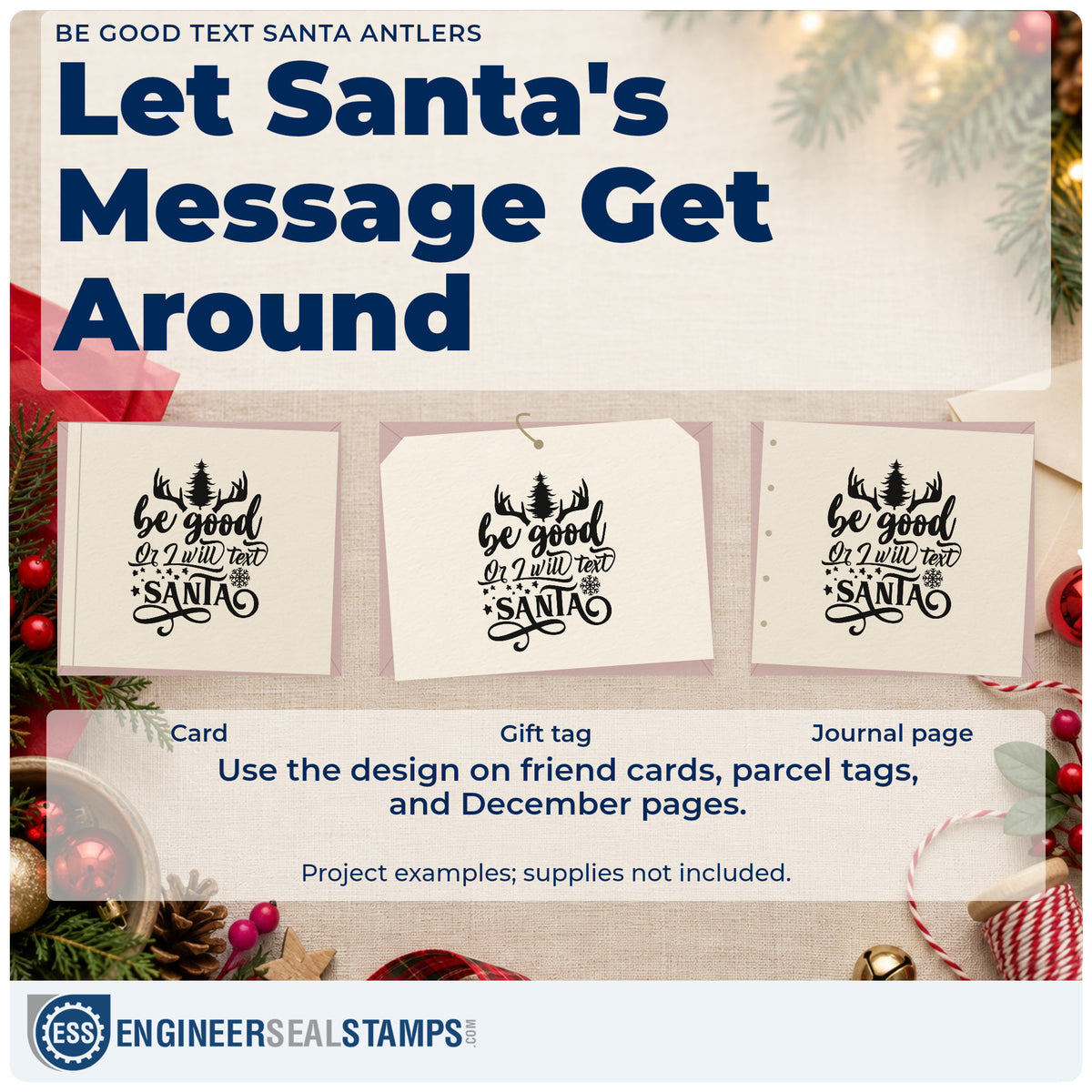 Three project examples made with the Be Good Text Santa Antlers Pine Motif Stamp – Duo Hand, including house rules sheet.