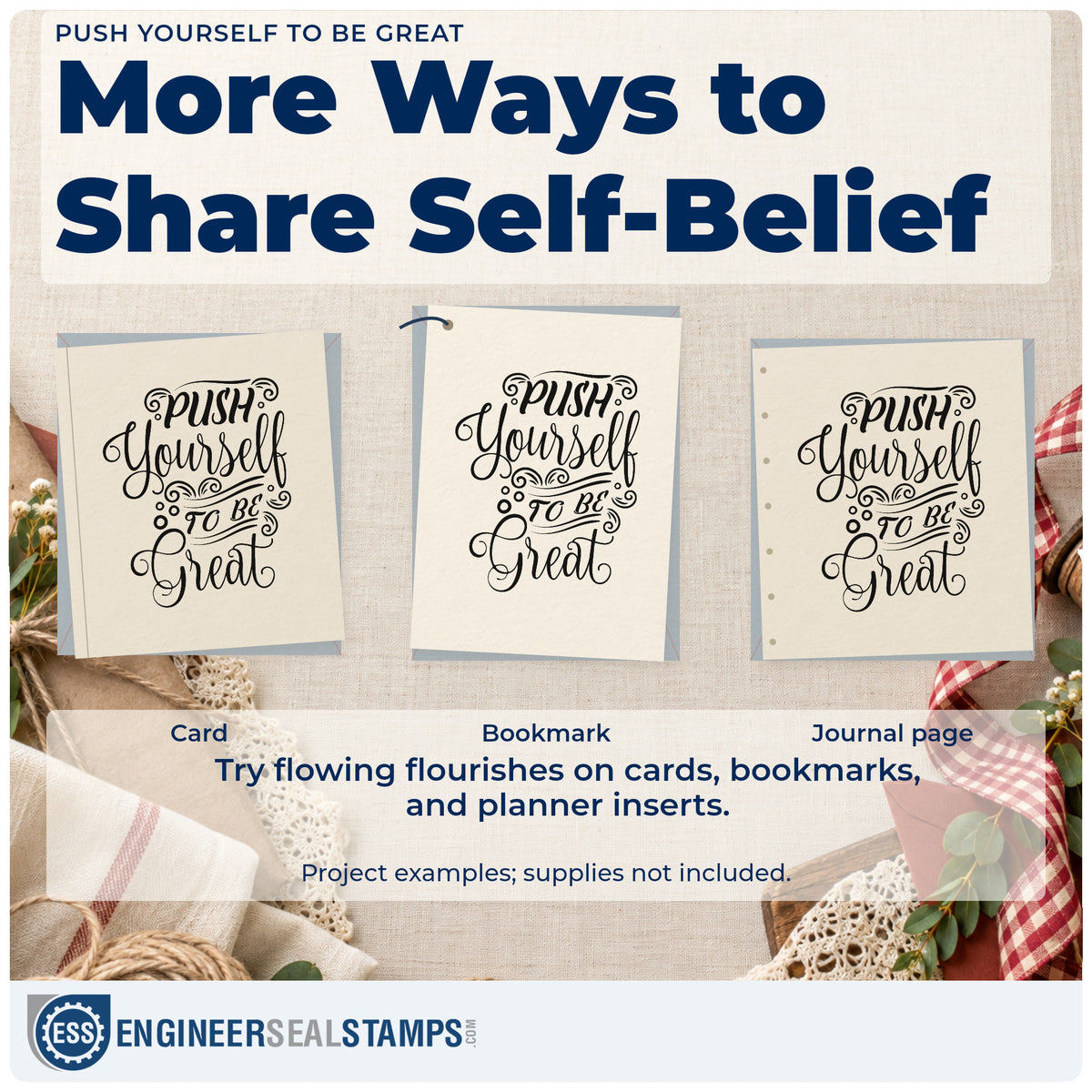 Three project examples made with the Push Yourself To Be Great Lettering Flourish Stamp – Wood Handle, including drill count sheet.