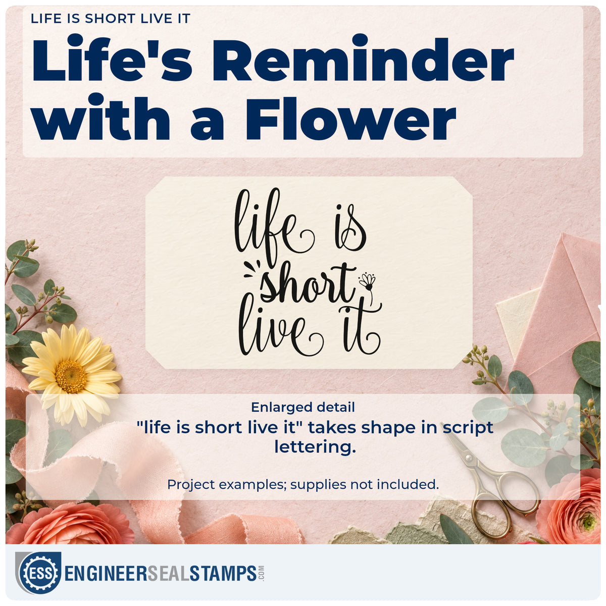 Enlarged detail of the Life Is Short Live It Floral Accents Stamp – PSI Pre-Inked imprint. The words "life is short live it" appear in mixed script with a small flower and decorative rays.
