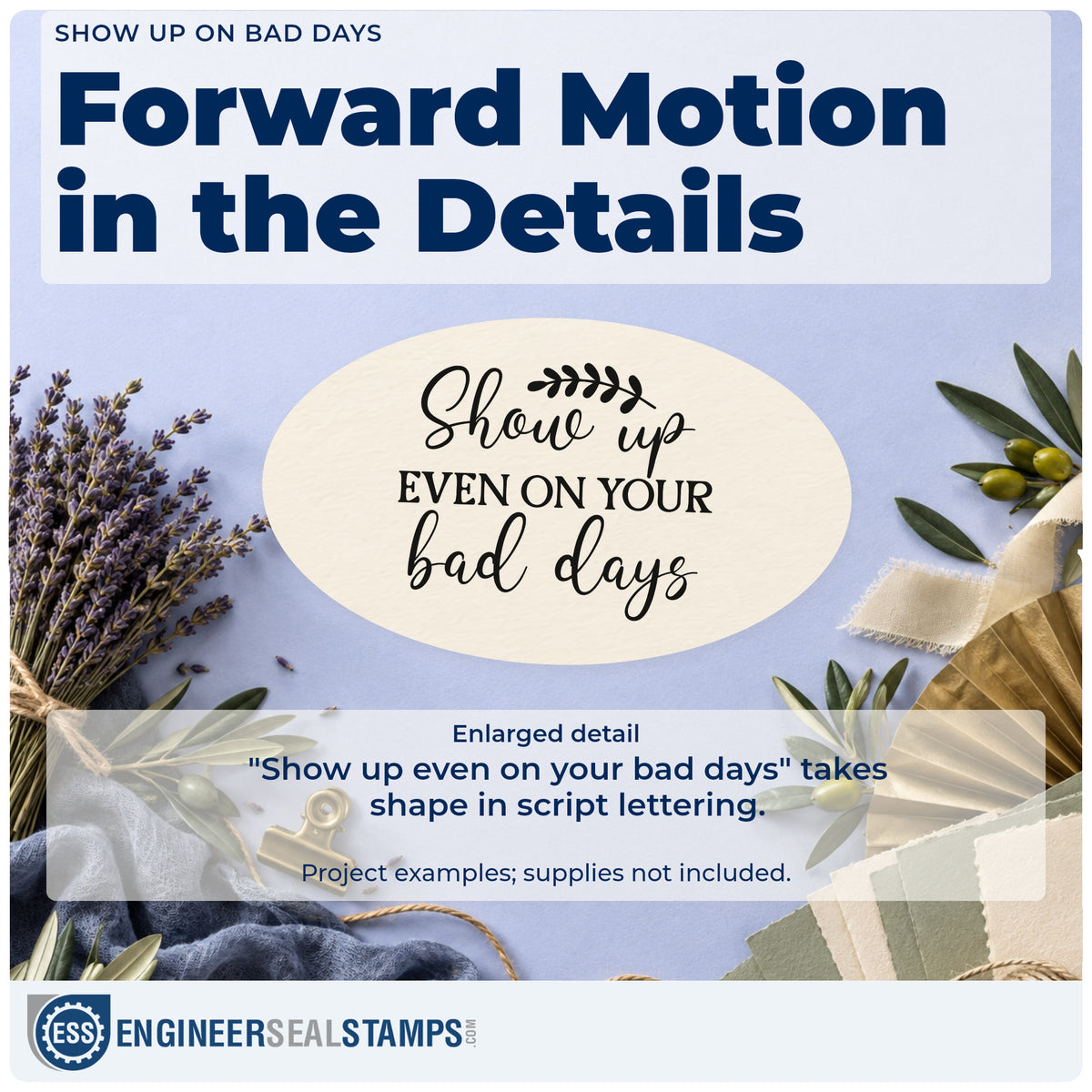 Enlarged detail of the Show Up Even On Your Bad Days Premium Wood-Mounted Stamp – Vintage Pro imprint. The phrase "Show up even on your bad days" appears with a leafy sprig above the script.