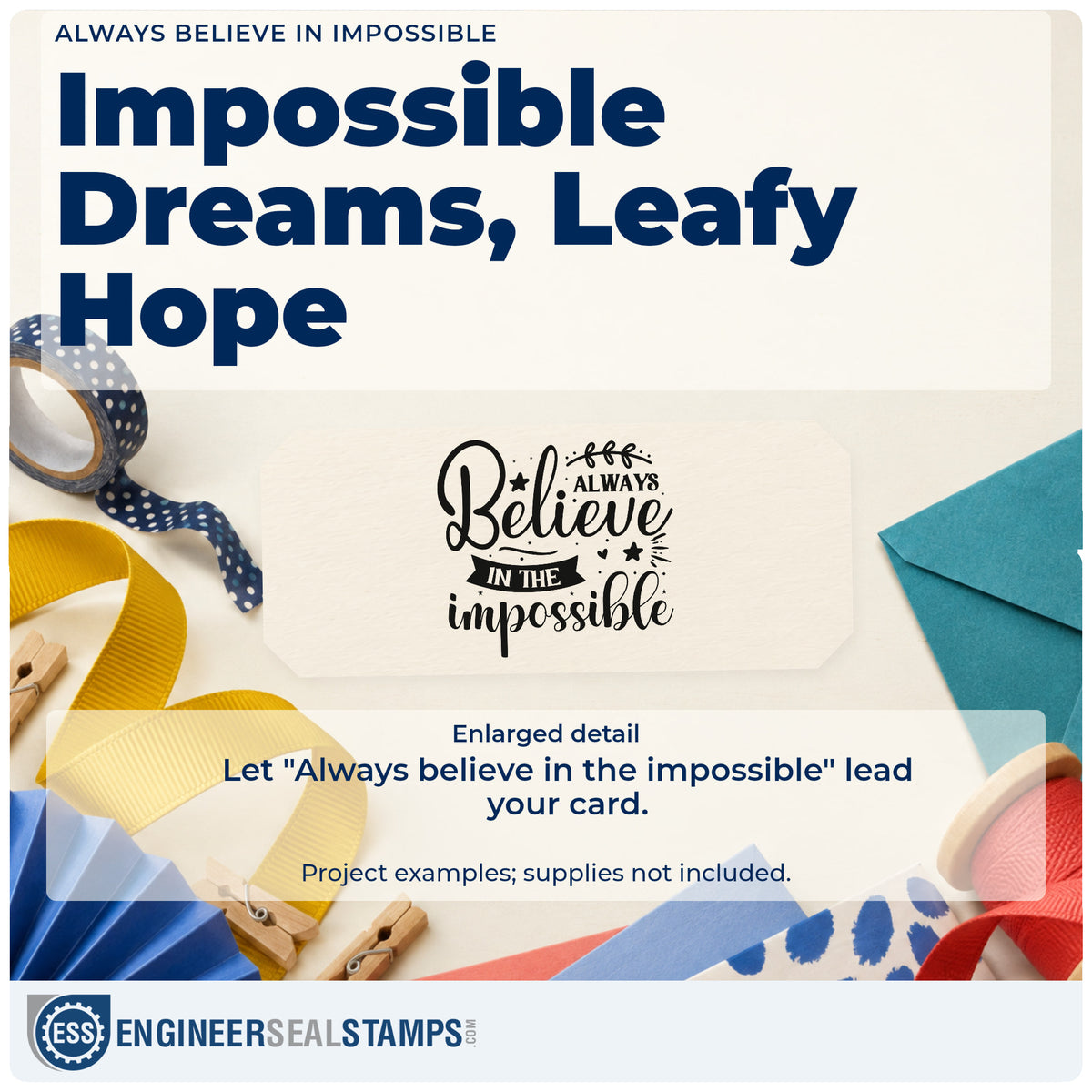 Enlarged detail of the PSI Pre-Inked Always Believe In The Impossible Stamp imprint. The words "Always believe in the impossible" include a leafy top flourish, stars, hearts, and a curved banner.