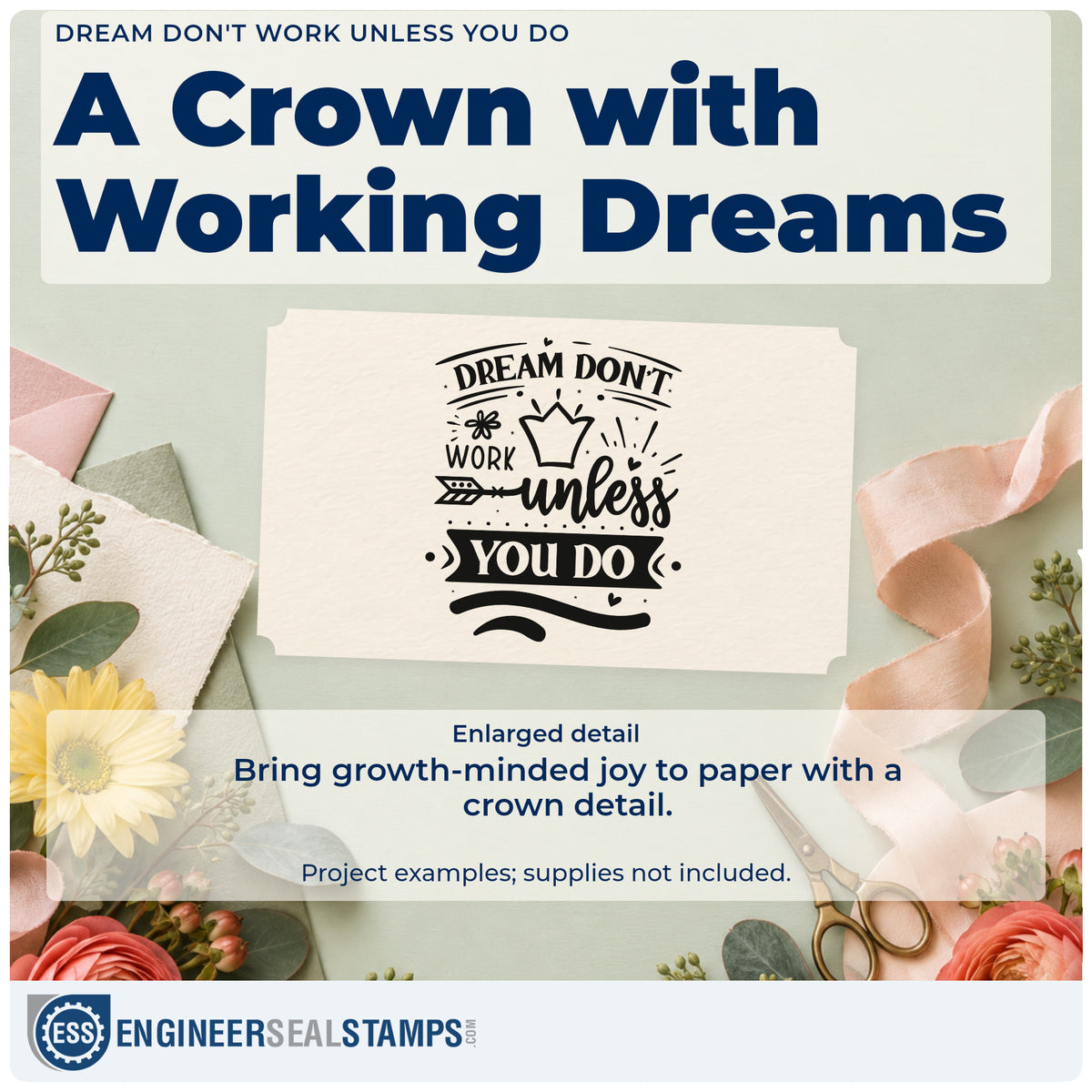Enlarged detail of the Dream Don't Work Unless You Do Floral Accents Pre-Inked Stamp – Slim imprint. The words "Dream don't work unless you do" include a crown, flower, arrow, banner, rays, and broad curved underlines.