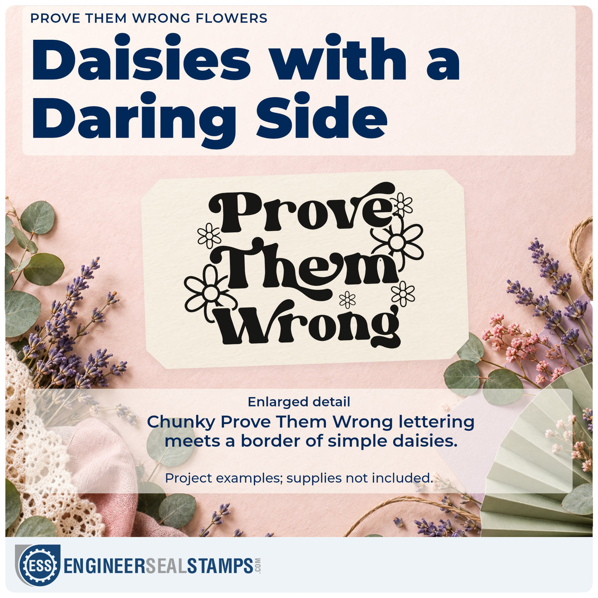 Enlarged detail of the Daisy Lettering Prove Them Wrong Stamp – Premium Vintage Pro Wooden imprint. Prove Them Wrong appears in chunky lettering surrounded by simple daisies.