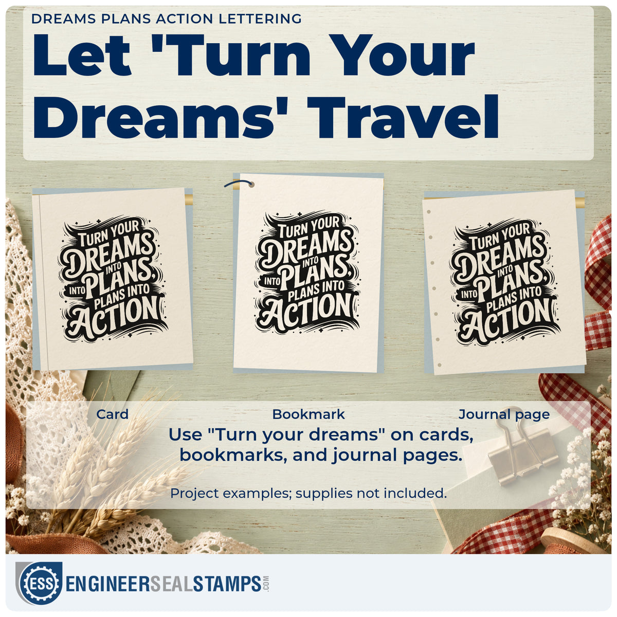 Three project examples made with the Turn Your Dreams Decorative Word Art Rubber Stamp – Wood Handle, including itinerary plan sheet.