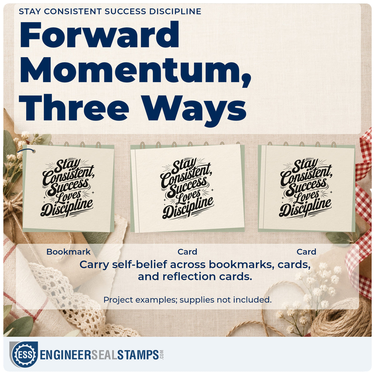 Three project examples made with the Stay Consistent Success Discipline Premium Wooden Stamp – Vintage Pro, including daily drill sheet.
