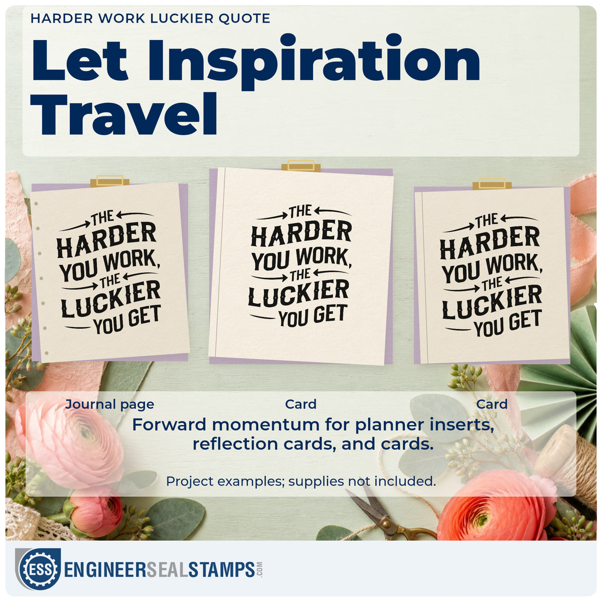 Three project examples made with the The Harder You Work The Luckier You Get Self-Inking Craft Stamp, including tide work sheet.