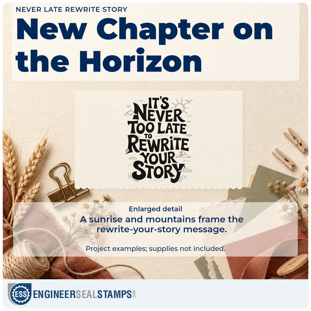 Enlarged detail of the It's Never Too Late To Rewrite Your Story PSI Pre-Inked Stamp imprint. IT'S NEVER TOO LATE TO REWRITE YOUR STORY appears with a small sunrise and mountain outlines.