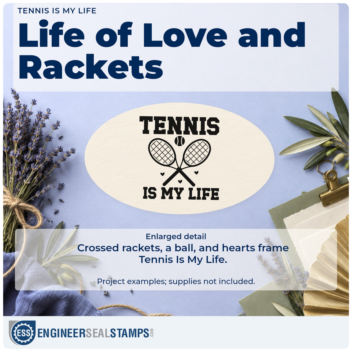 Enlarged detail of the Tennis Is My Life Stamp – Self-Inking imprint. TENNIS IS MY LIFE surrounds crossed rackets, a ball, and two small hearts.