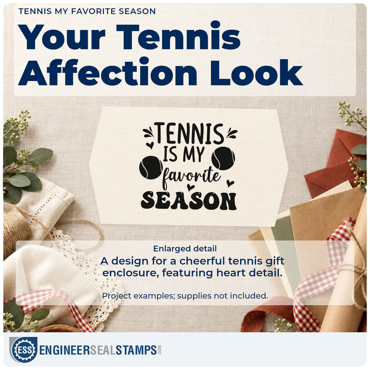 Enlarged detail of the Tennis My Favorite Season Craft Stamp – Self-Inking imprint. TENNIS IS MY favorite SEASON appears with two balls, small hearts, and accent strokes.