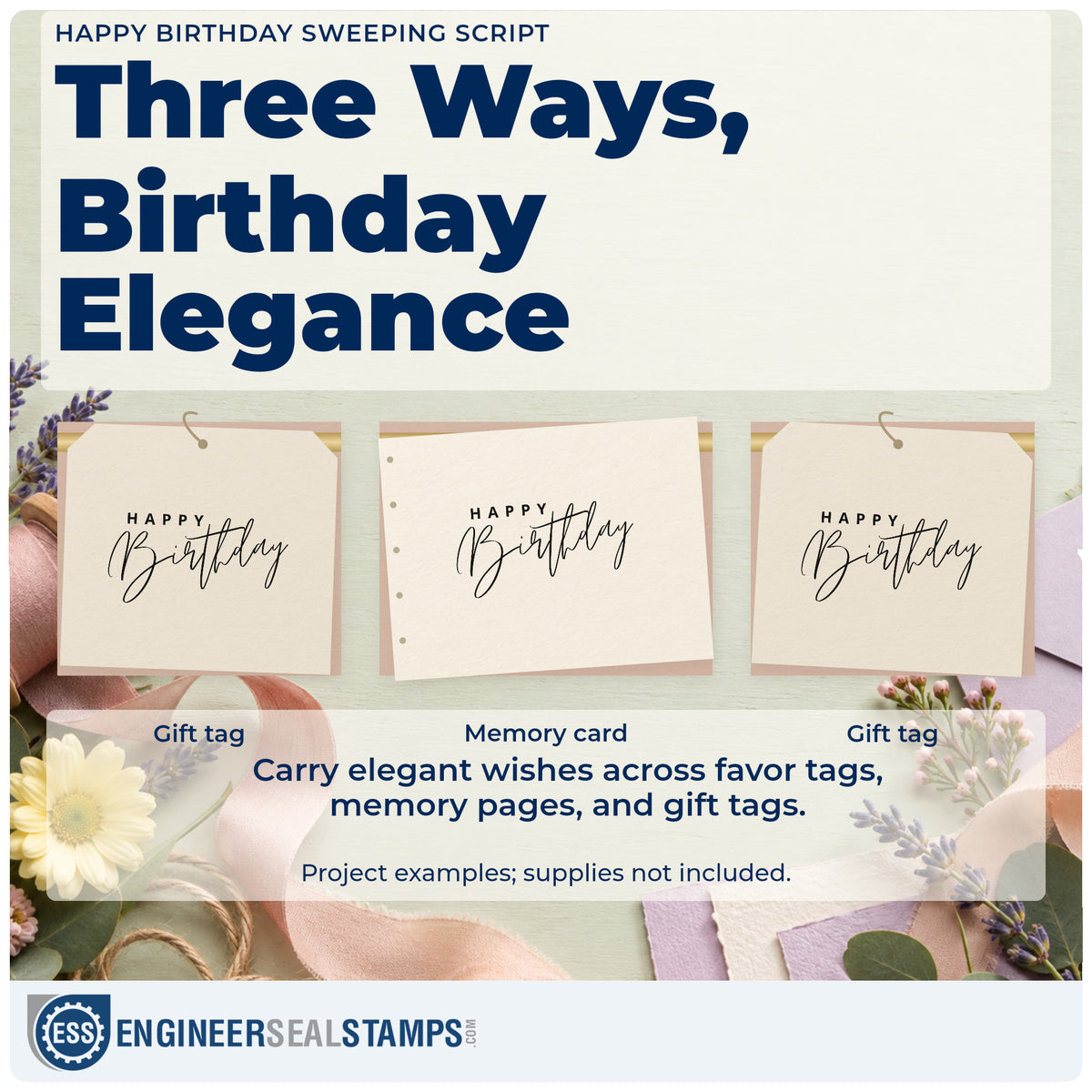 Three project examples made with the Happy Birthday Fine Sweeping Script PSI Pre-Inked Stamp, including build order sheet.