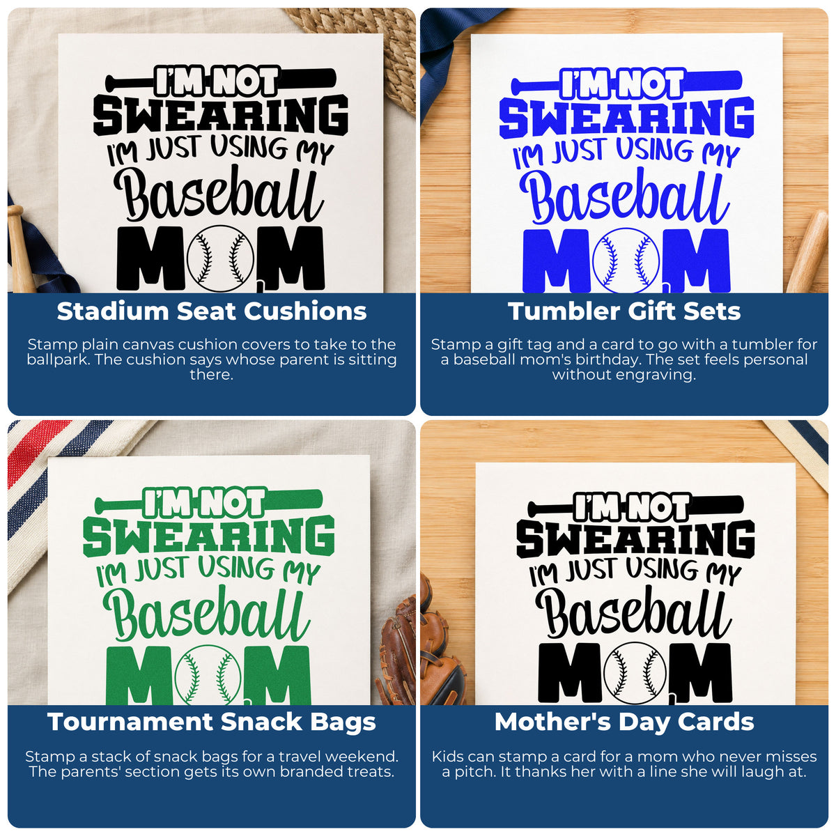 Four ways to use the I'm Not Swearing, I'm Just Using My Baseball Mom Words Pre-Inked Stamp – PSI: stadium seat cushions, tumbler gift sets, tournament snack bags and mother's day cards.