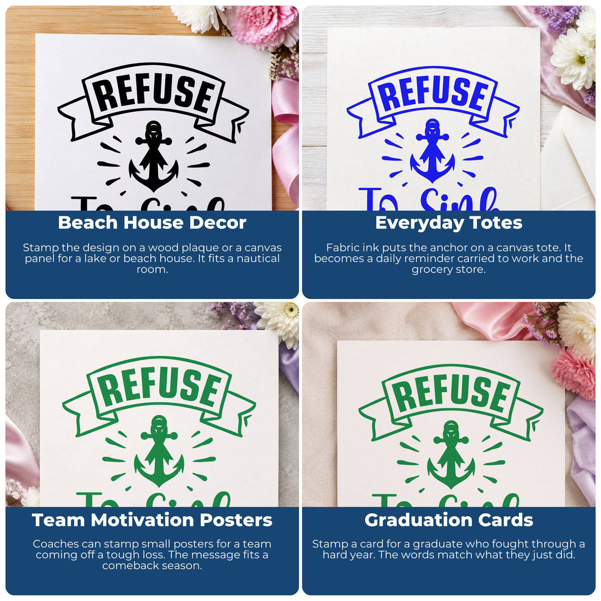 Four ways to use the Refuse To Sink Anchor Wood Handle Stamp: beach house decor, everyday totes, team motivation posters and graduation cards.
