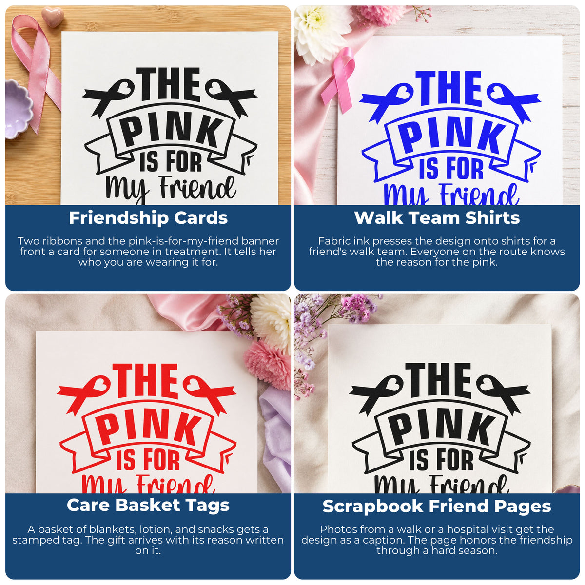 Four ways to use the Pink Is For My Friend Self-Inking Stamp: friendship cards, walk team shirts, care basket tags and scrapbook friend pages.