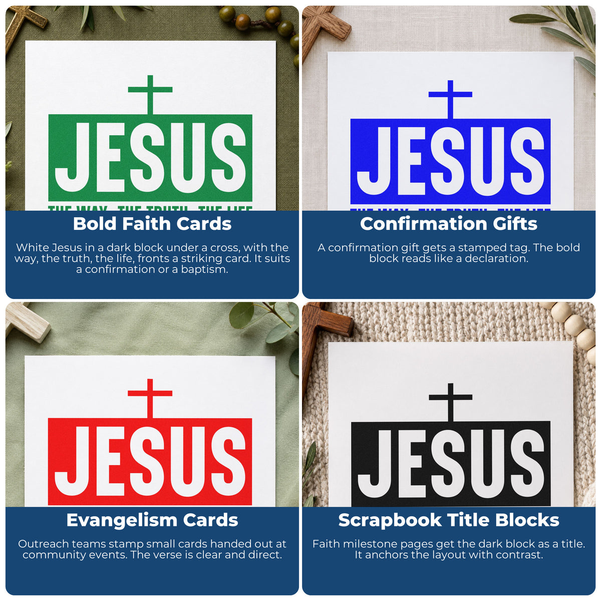 Four ways to use the Jesus The Way Truth Life With Cross Self-Inking Stamp: bold faith cards, confirmation gifts, evangelism cards and scrapbook title blocks.