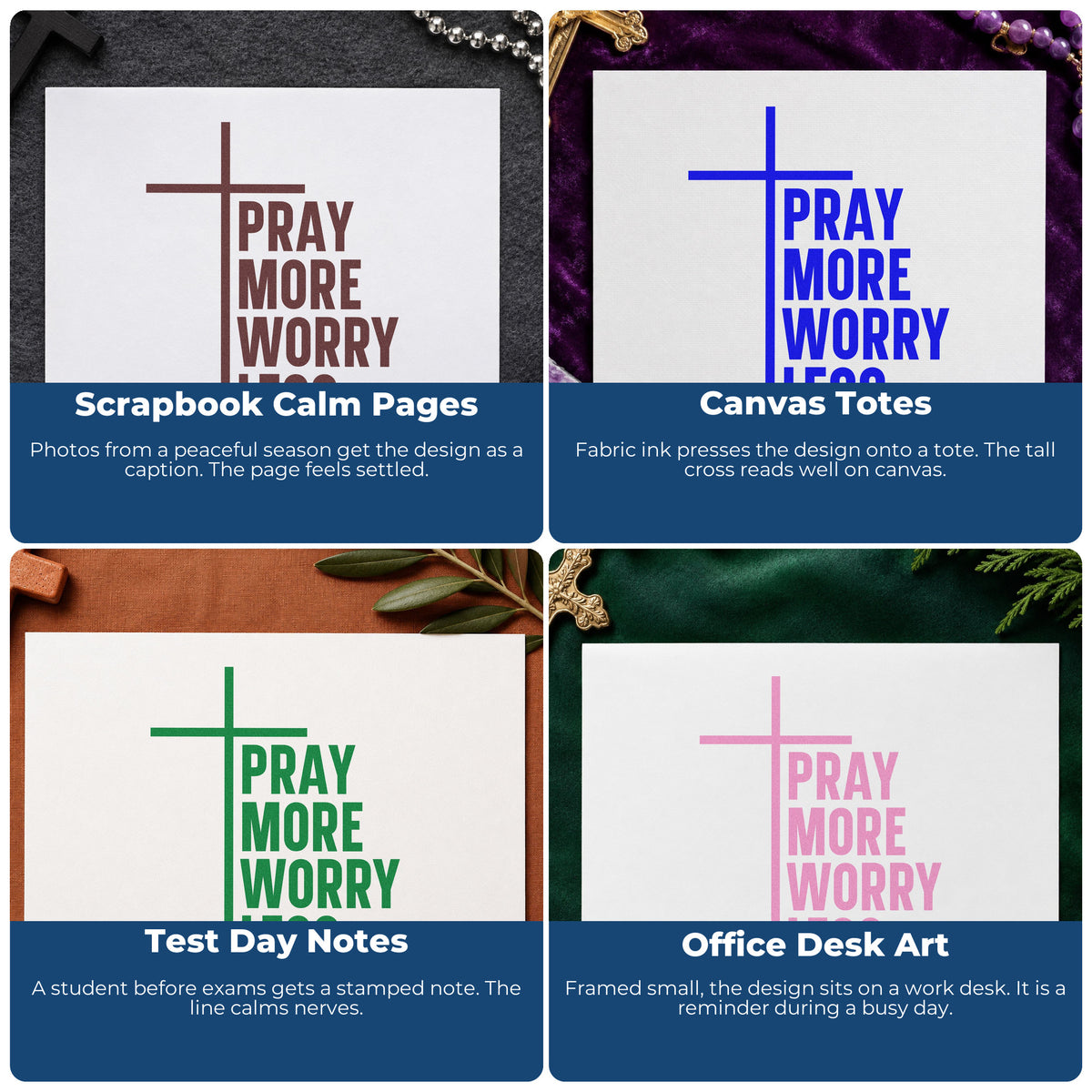 Four ways to use the Pray More Worry Less Wood-Mounted Rubber Stamp: scrapbook calm pages, canvas totes, test day notes and office desk art.