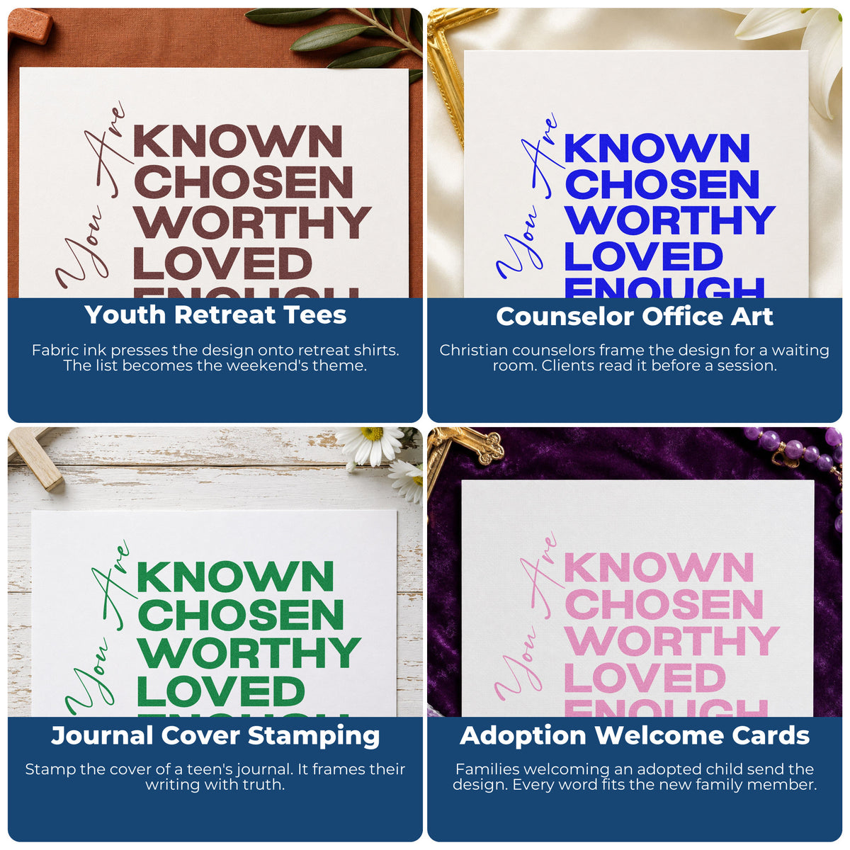 Four ways to use the Known, Chosen, Worthy, Loved, Enough Self-Inking Stamp: youth retreat tees, counselor office art, journal cover stamping and adoption welcome cards.