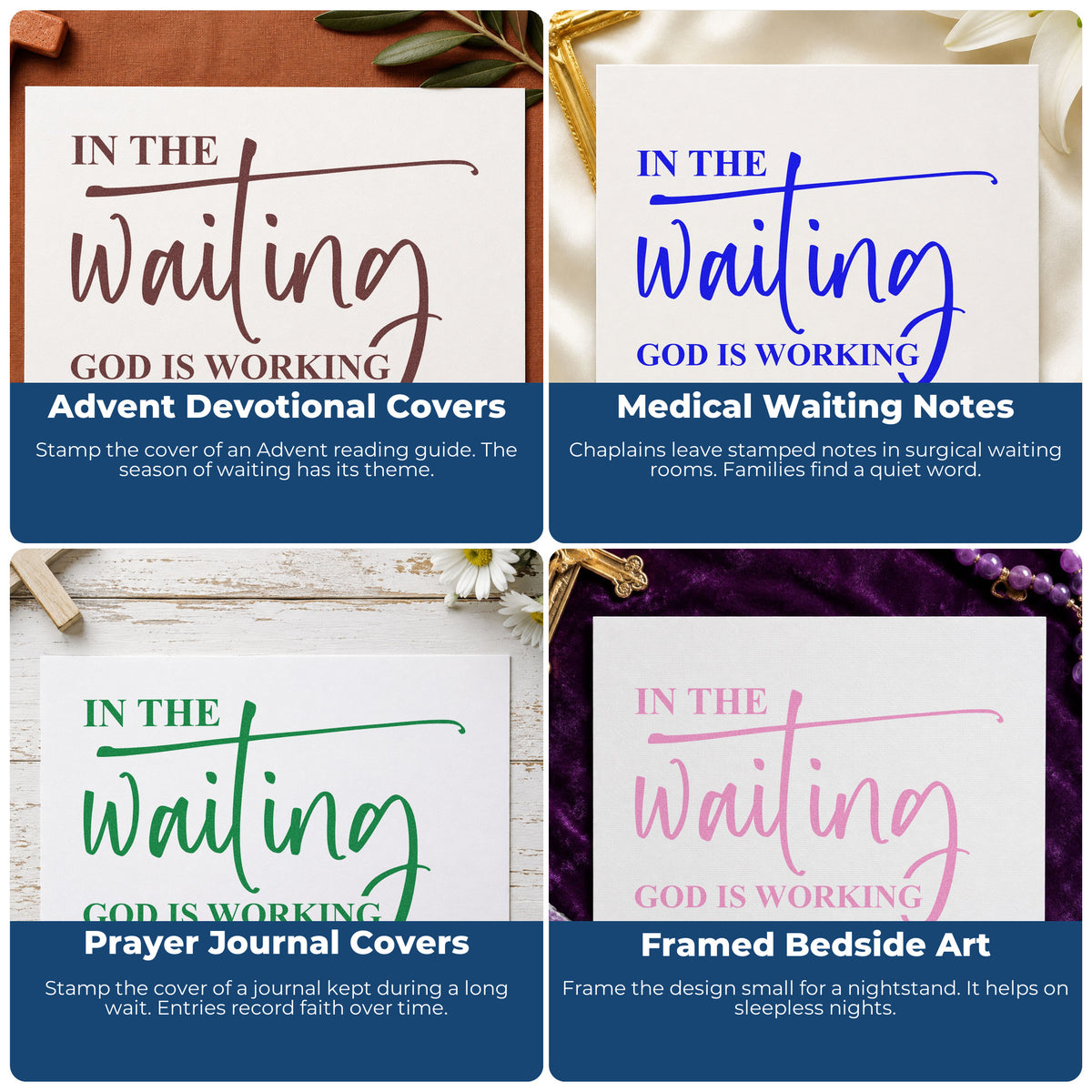 Four ways to use the In The Waiting God Is Working Flourish Stamp – Self-Inking: advent devotional covers, medical waiting notes, prayer journal covers and framed bedside art.