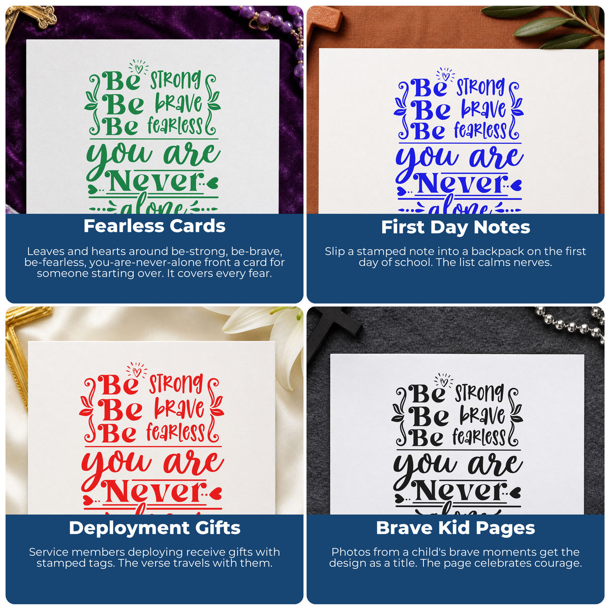 Four ways to use the Pre-Inked Be Strong, Be Brave, Be Fearless, You Are Never Alone Stamp – PSI: fearless cards, first day notes, deployment gifts and brave kid pages.