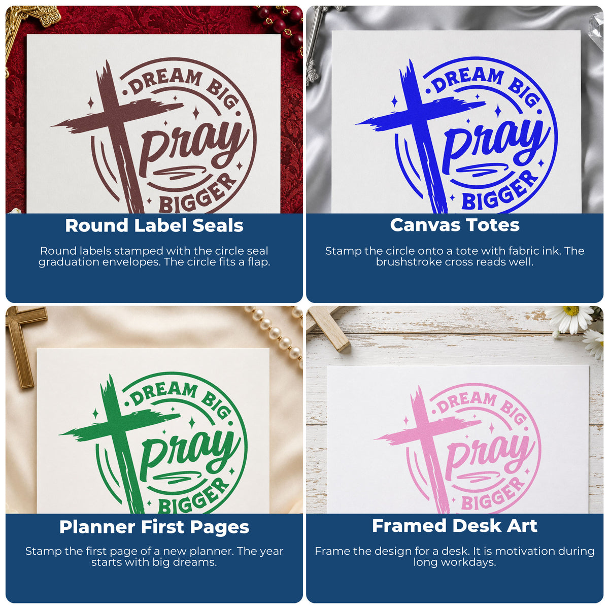 Four ways to use the Dream Big Pray Bigger Wood-Mounted Rubber Stamp: round label seals, canvas totes, planner first pages and framed desk art.