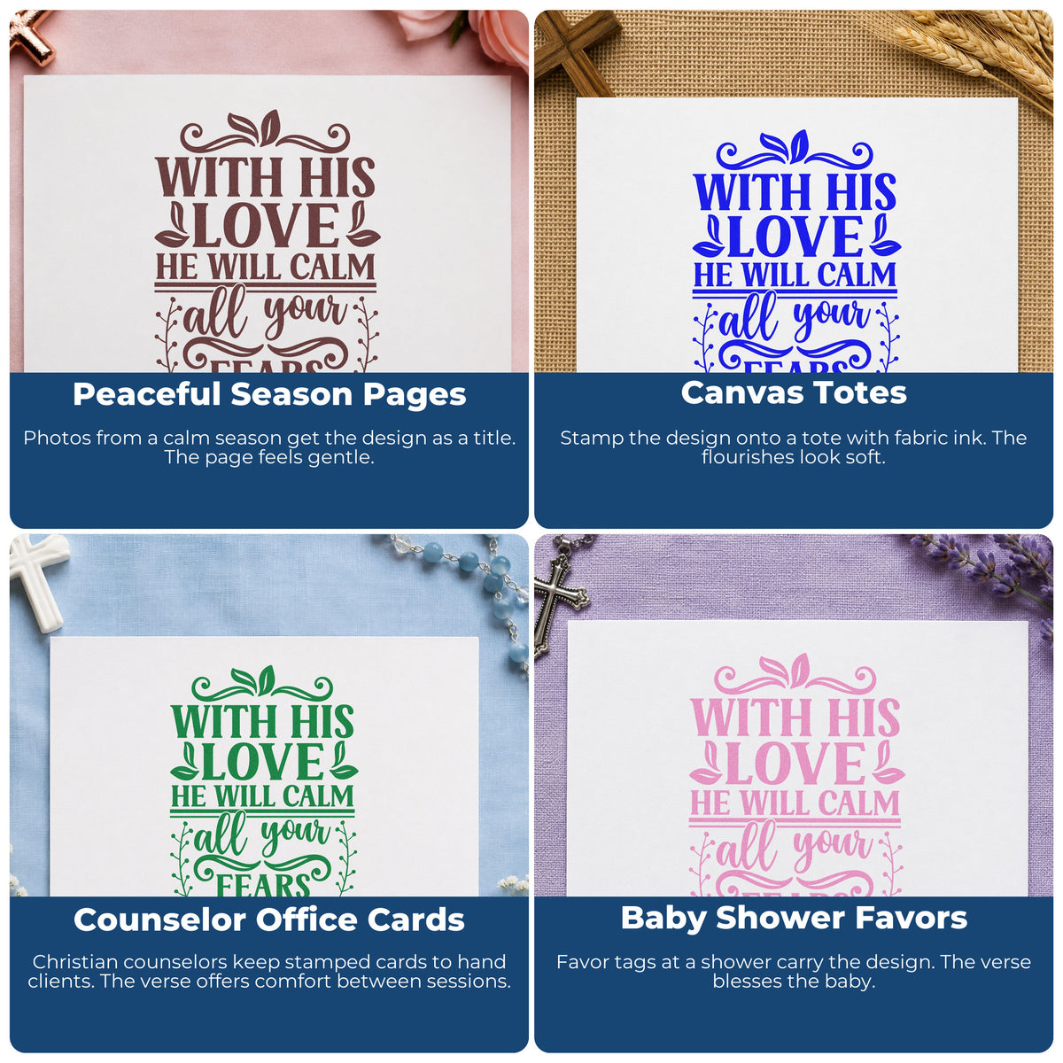 Four ways to use the His Love Calms Your Fears Rubber Stamp – Wood Handle: peaceful season pages, canvas totes, counselor office cards and baby shower favors.