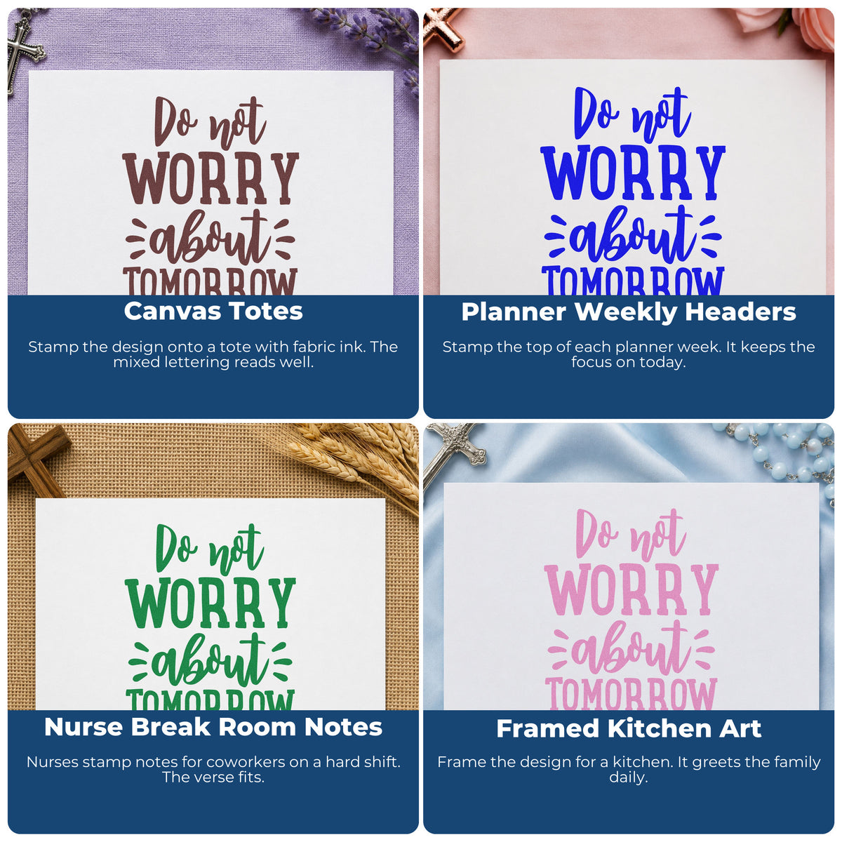 Four ways to use the Do Not Worry About Tomorrow Hand Stamp – Duo: canvas totes, planner weekly headers, nurse break room notes and framed kitchen art.