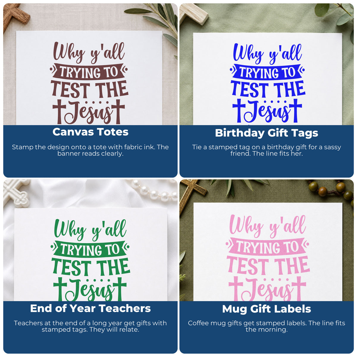 Four ways to use the Why Y'all Test The Jesus Wood Handle Stamp: canvas totes, birthday gift tags, end of year teachers and mug gift labels.
