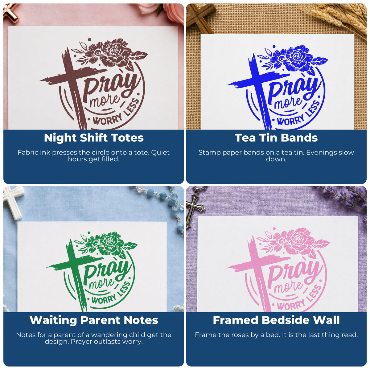 Four ways to use the Pray More Worry Less Roses Duo Hand Stamp: night shift totes, tea tin bands, waiting parent notes and framed bedside wall.