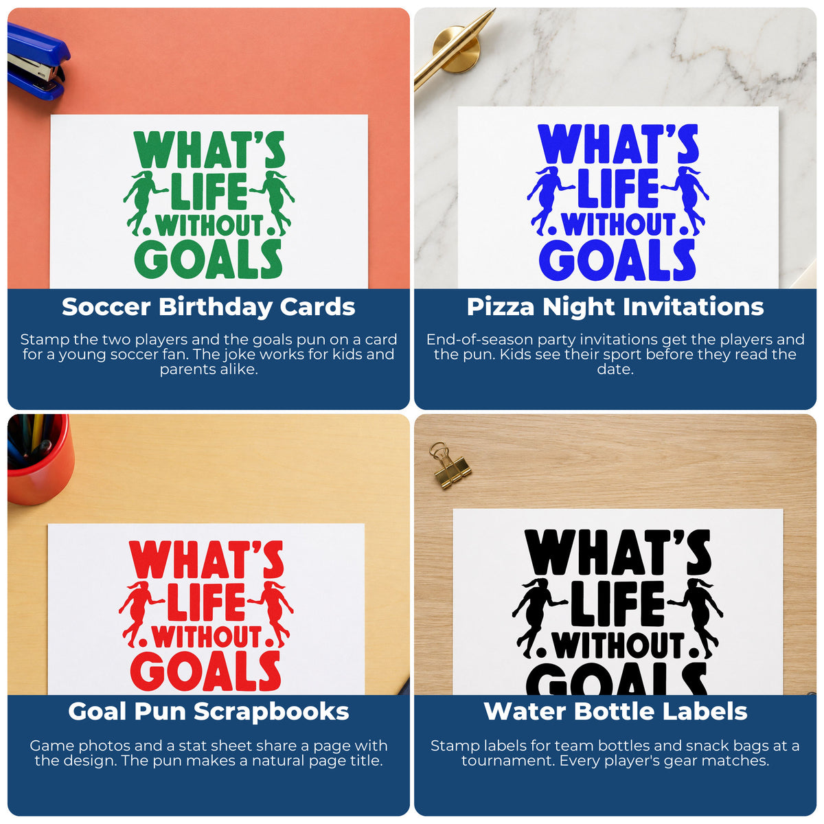 Four ways to use the Life Without Goals Players Rubber Stamp – Wood Handle: soccer birthday cards, pizza night invitations, goal pun scrapbooks and water bottle labels.