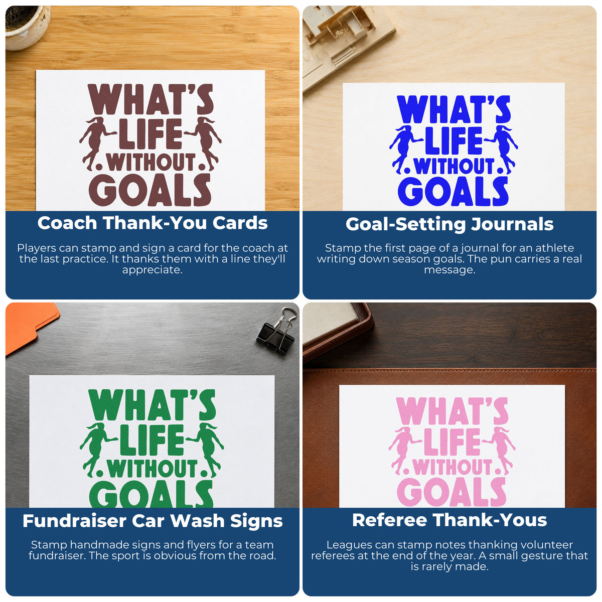 Four ways to use the Life Without Goals Players Rubber Stamp – Wood Handle: coach thank-you cards, goal-setting journals, fundraiser car wash signs and referee thank-yous.