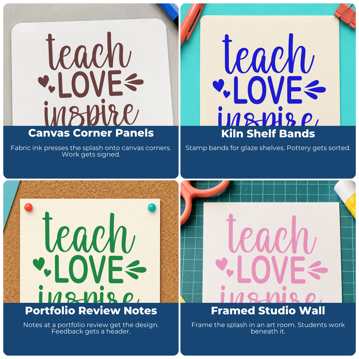 Four ways to use the Wood Handle Teach Love Inspire Hearts Rubber Stamp: canvas corner panels, kiln shelf bands, portfolio review notes and framed studio wall.