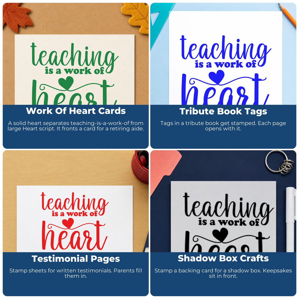 Four ways to use the Teaching Is A Work Of Heart Stamp – Wood Handle: work of heart cards, tribute book tags, testimonial pages and shadow box crafts.
