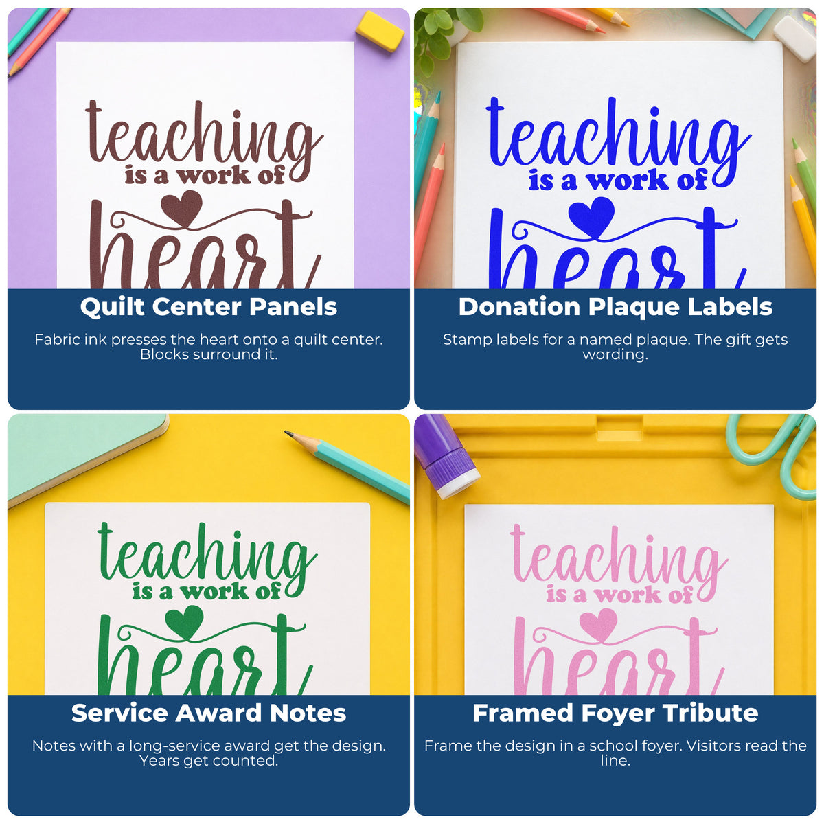 Four ways to use the Teaching Is A Work Of Heart Stamp - Premium Vintage Pro Wooden: quilt center panels, donation plaque labels, service award notes and framed foyer tribute.