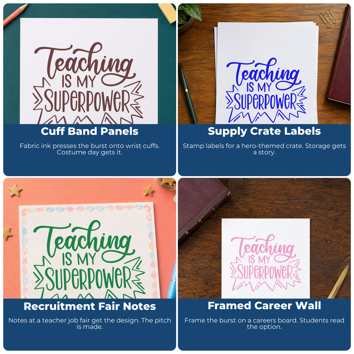 Four ways to use the Teaching Superpower Lettering Rubber Stamp – Wood Handle: cuff band panels, supply crate labels, recruitment fair notes and framed career wall.