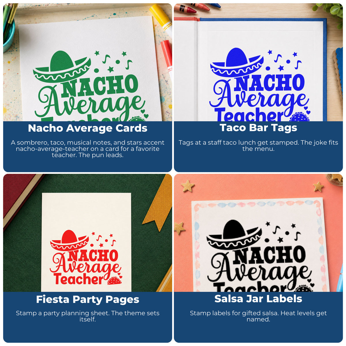 Four ways to use the Nacho Average Teacher Self-Inking Stamp: nacho average cards, taco bar tags, fiesta party pages and salsa jar labels.