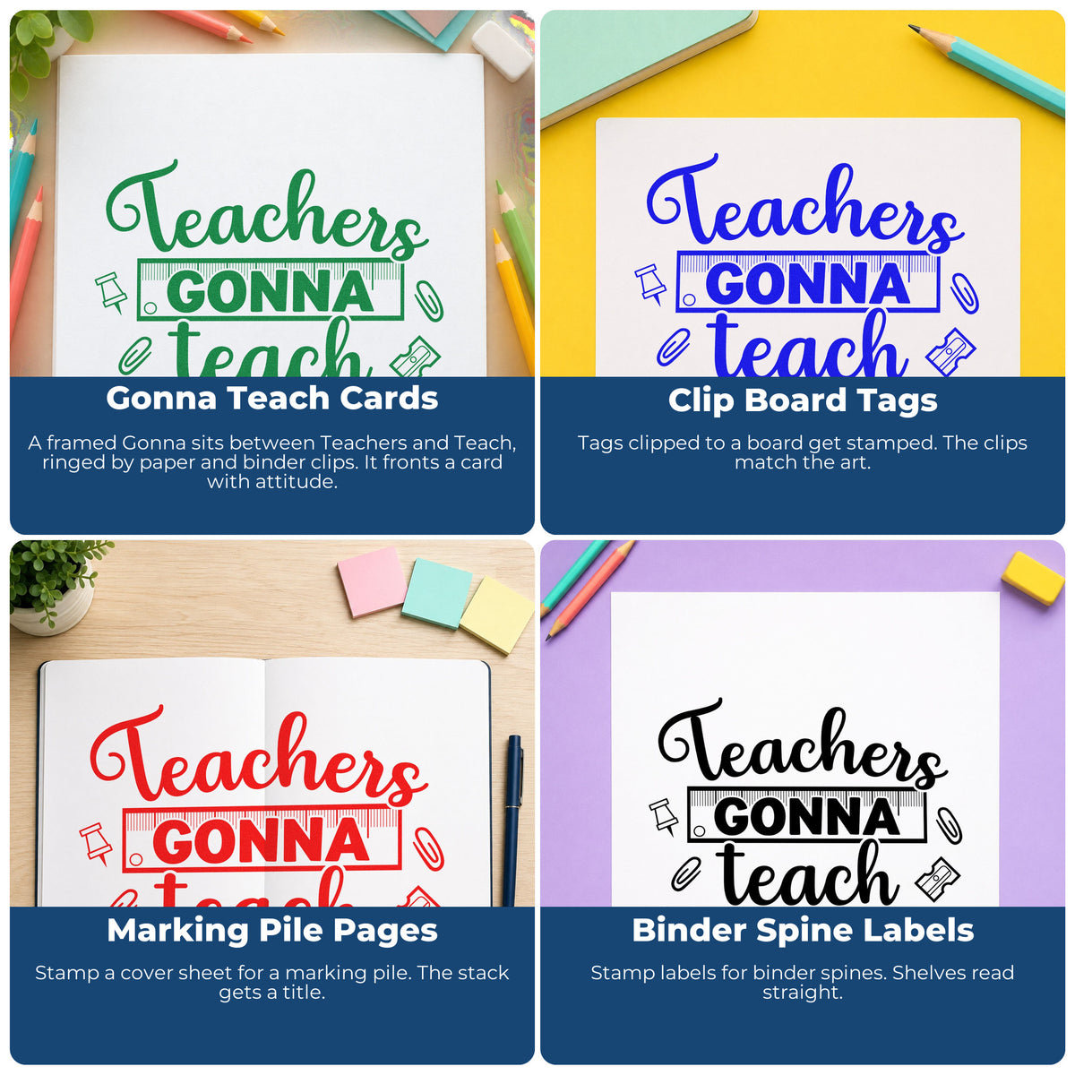 Four ways to use the Teachers Gonna Teach Stamp – Self-Inking: gonna teach cards, clip board tags, marking pile pages and binder spine labels.
