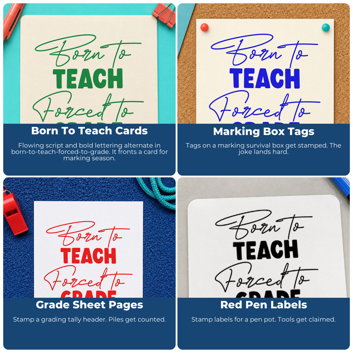 Four ways to use the Born To Teach, Forced To Grade Script Lettering Pre-Inked Stamp – PSI: born to teach cards, marking box tags, grade sheet pages and red pen labels.