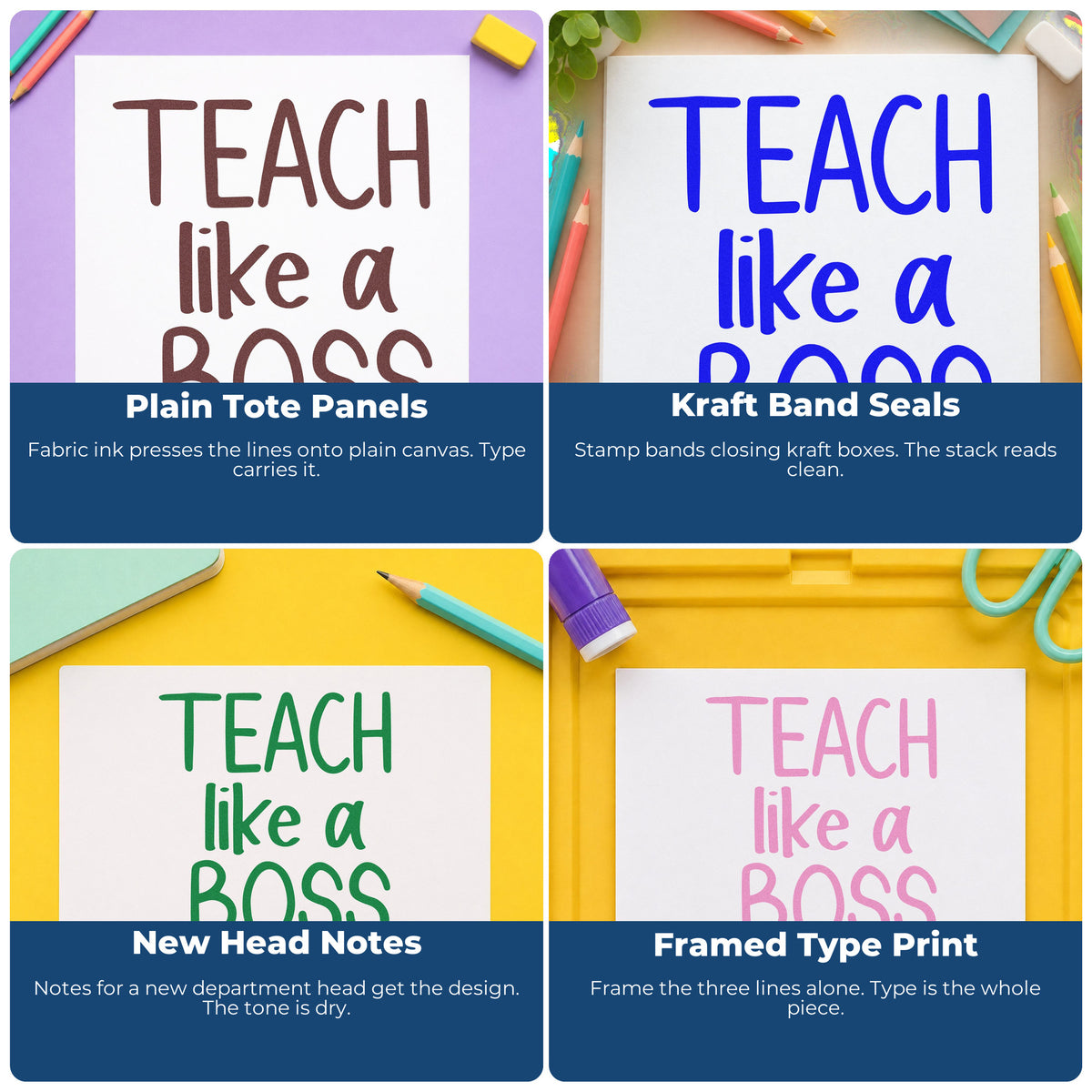Four ways to use the Teach Like A Boss Three-Line Typography Hand Stamp – Duo: plain tote panels, kraft band seals, new head notes and framed type print.