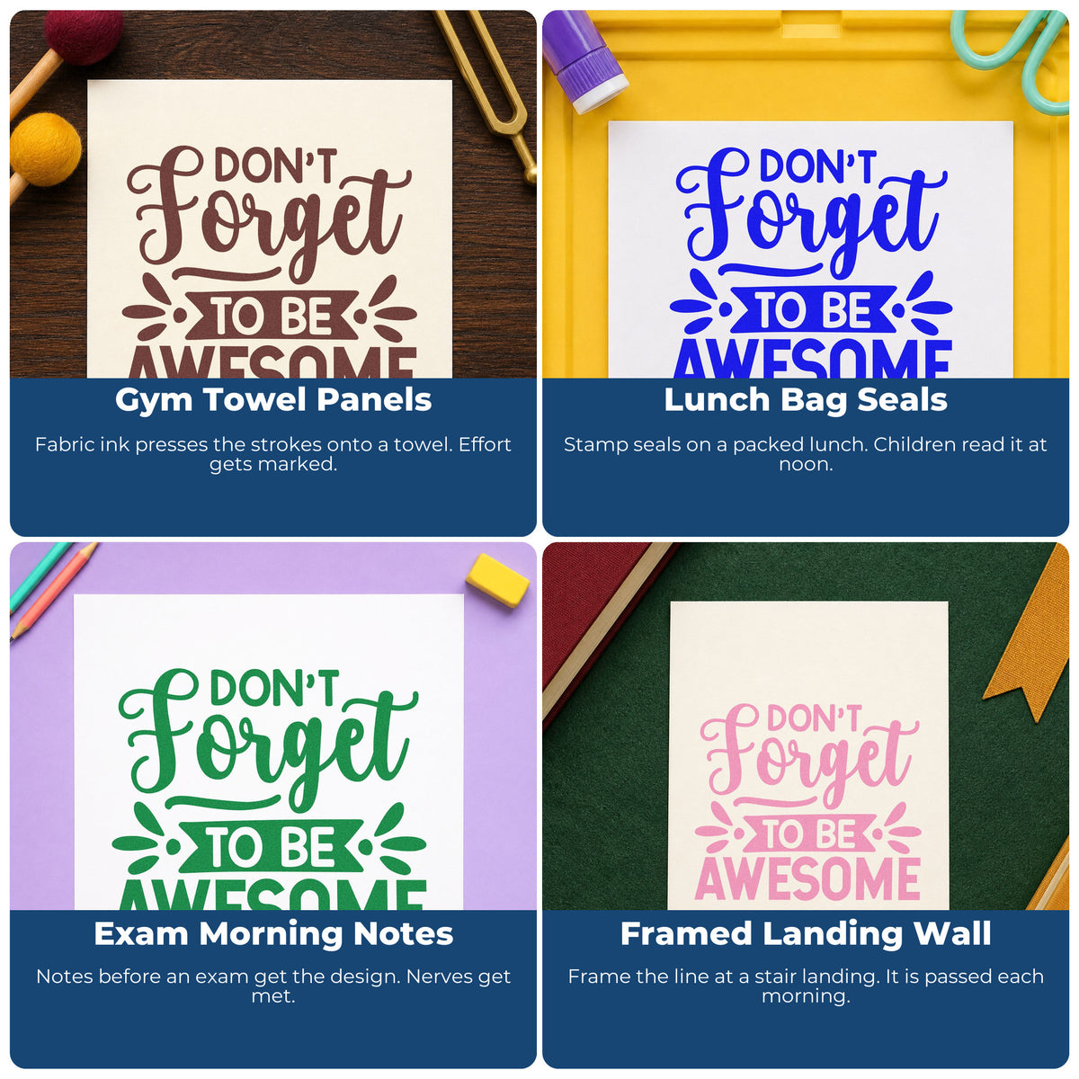 Four ways to use the Don't Forget To Be Awesome Self-Inking Stamp: gym towel panels, lunch bag seals, exam morning notes and framed landing wall.