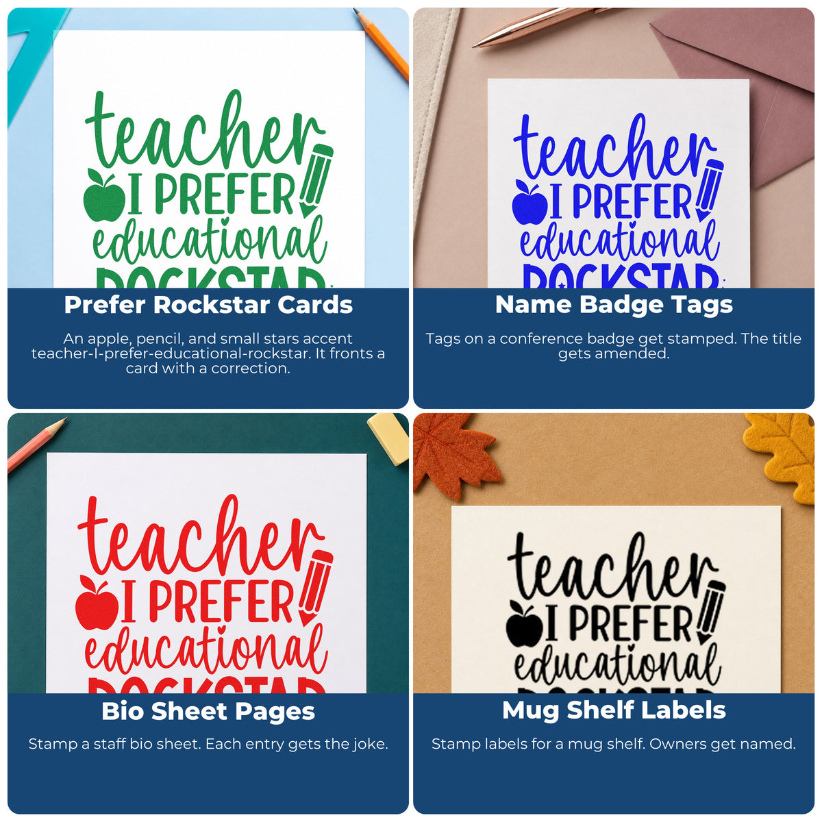 Four ways to use the Teacher I Prefer Educational Rockstar Craft Stamp – Self-Inking: prefer rockstar cards, name badge tags, bio sheet pages and mug shelf labels.