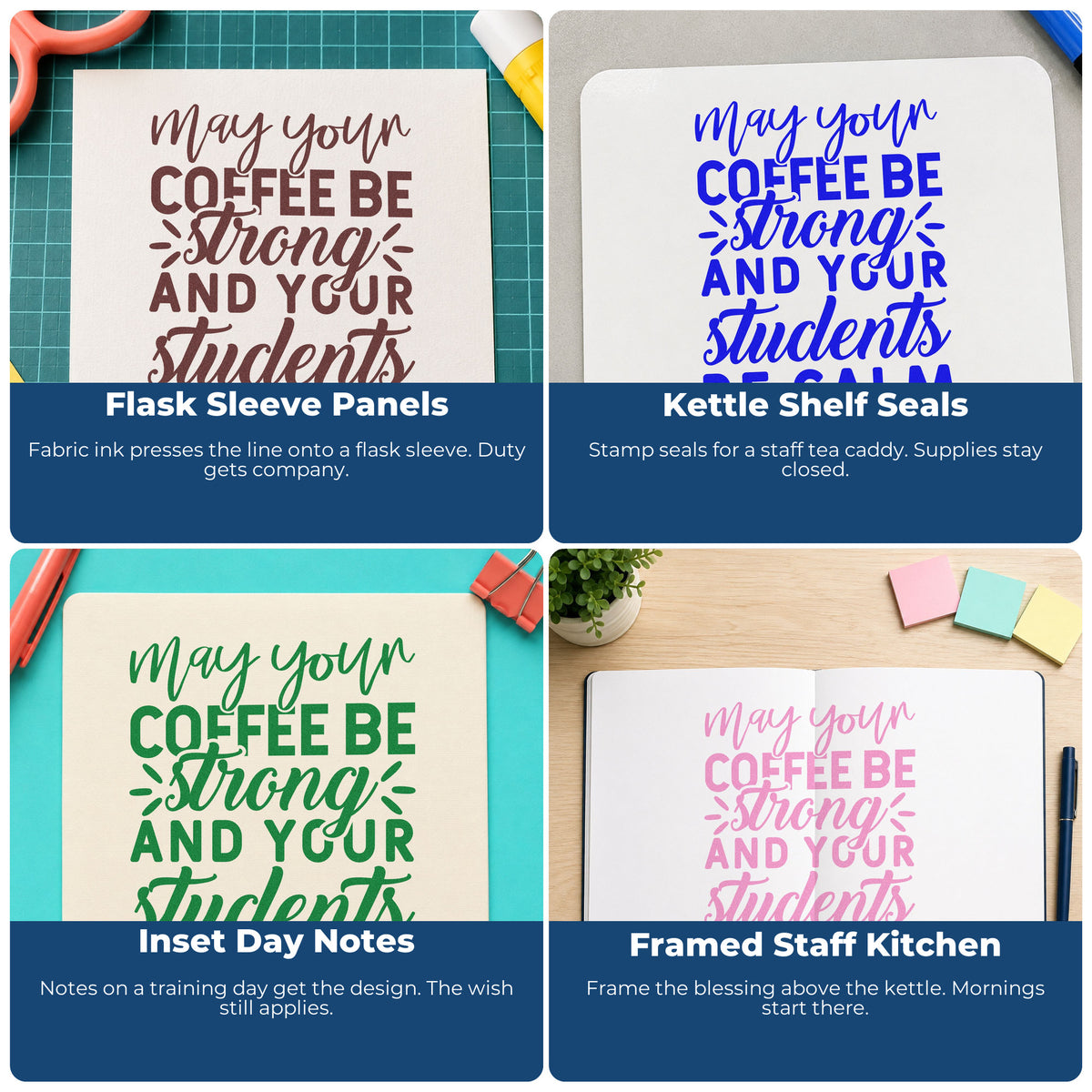 Four ways to use the May Your Coffee Be Strong And Your Students Be Calm PSI Pre-Inked Stamp: flask sleeve panels, kettle shelf seals, inset day notes and framed staff kitchen.