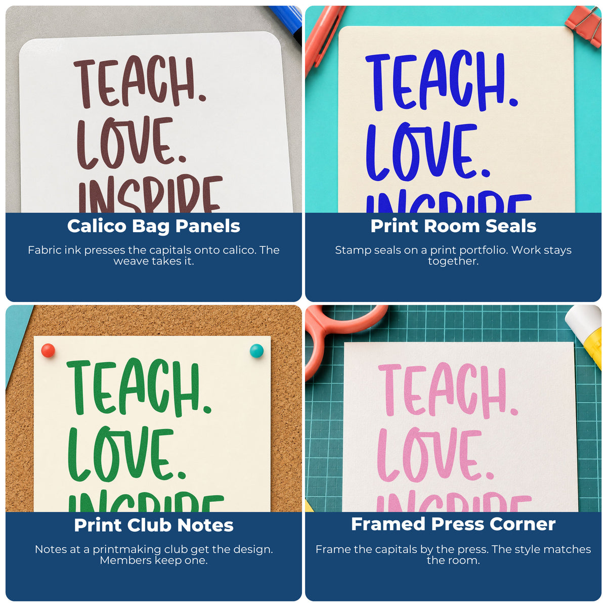 Four ways to use the Teach Love Inspire Capitals Stamp – Self-Inking: calico bag panels, print room seals, print club notes and framed press corner.