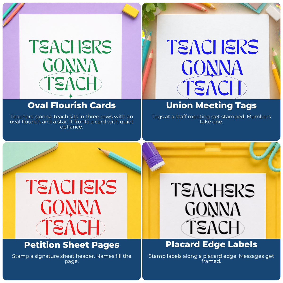 Four ways to use the Teachers Gonna Teach Sparkles Pre-Inked Stamp – Slim: oval flourish cards, union meeting tags, petition sheet pages and placard edge labels.