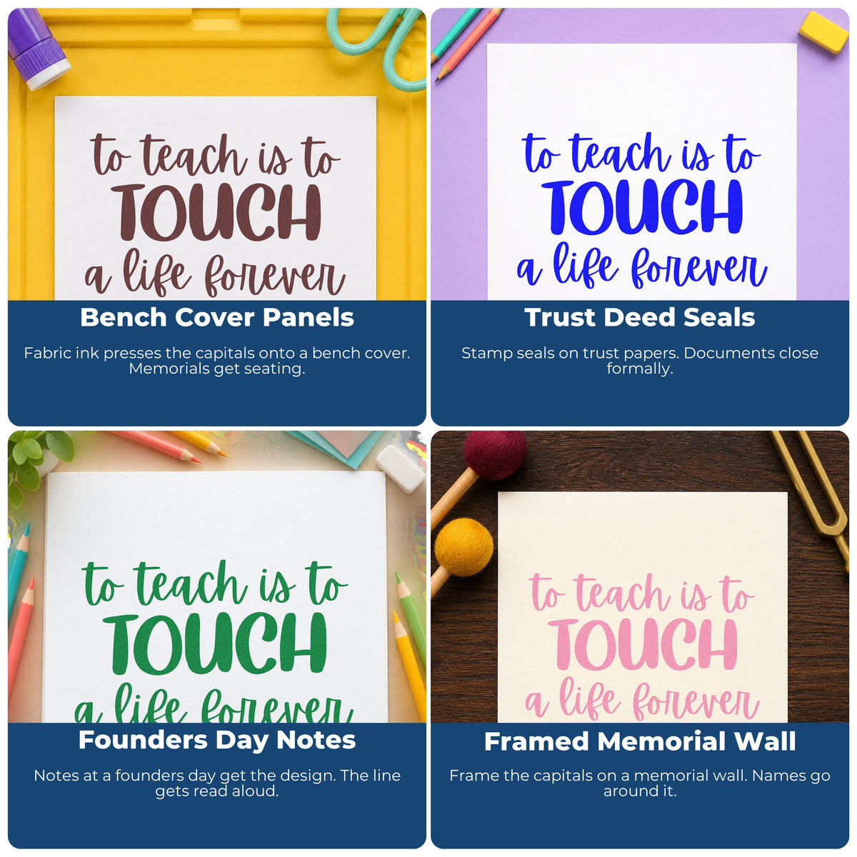 Four ways to use the Teach Touch Life Forever Premium Wood-Mounted Stamp - Vintage Pro: bench cover panels, trust deed seals, founders day notes and framed memorial wall.