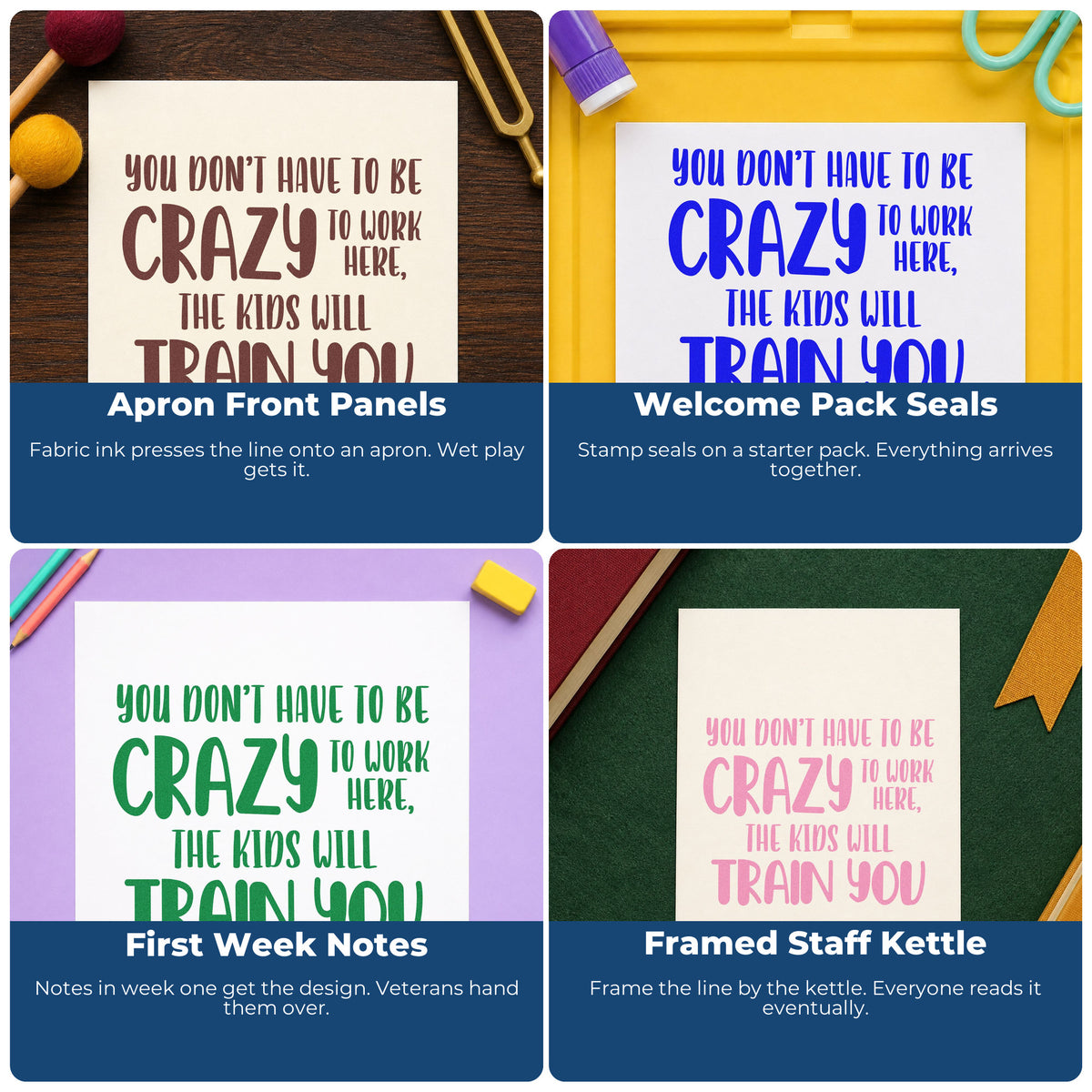 Four ways to use the Crazy Kids Will Train You Lettering Wood Handle Stamp: apron front panels, welcome pack seals, first week notes and framed staff kettle.
