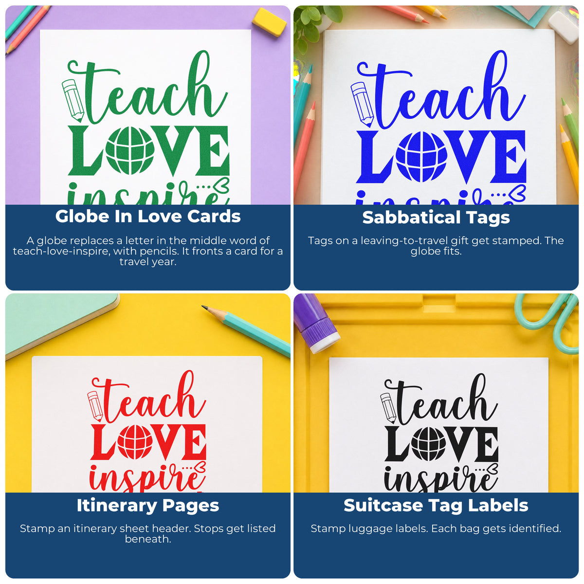 Four ways to use the Wood Handle Teach Love Inspire Globe Rubber Stamp: globe in love cards, sabbatical tags, itinerary pages and suitcase tag labels.