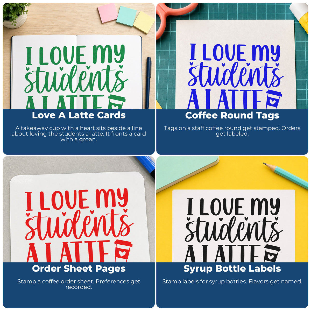 Four ways to use the I Love My Students A Latte Slim Pre-Inked Stamp: love a latte cards, coffee round tags, order sheet pages and syrup bottle labels.