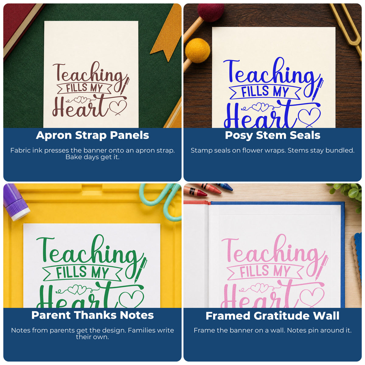 Four ways to use the Teaching Fills My Heart Ribbon Lettering Self-Inking Craft Stamp: apron strap panels, posy stem seals, parent thanks notes and framed gratitude wall.